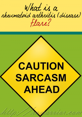 rheumatoid arthritis flare sarcasm